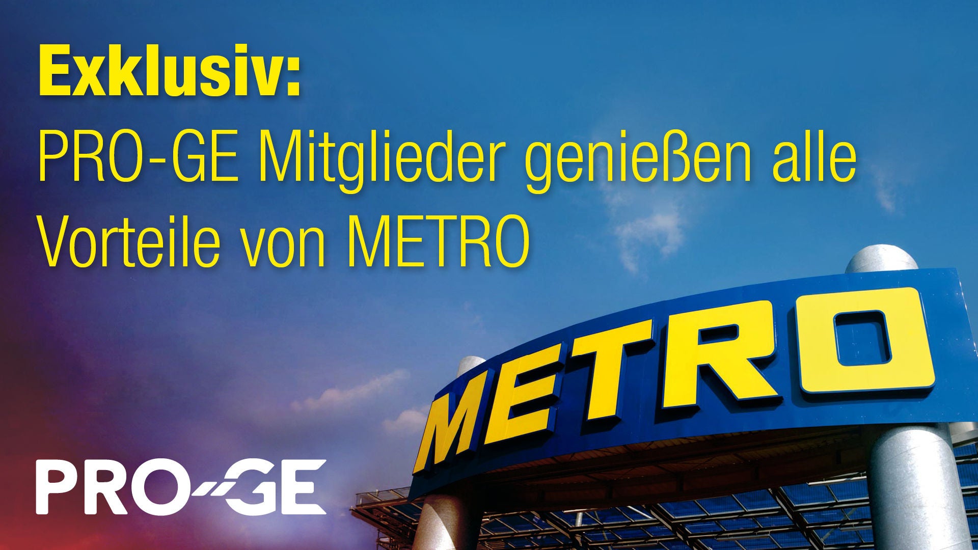 PRO-GE Mitglieder genießen alle Vorteile von Metro